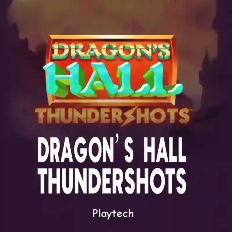 Dragon's Hall Thundershots