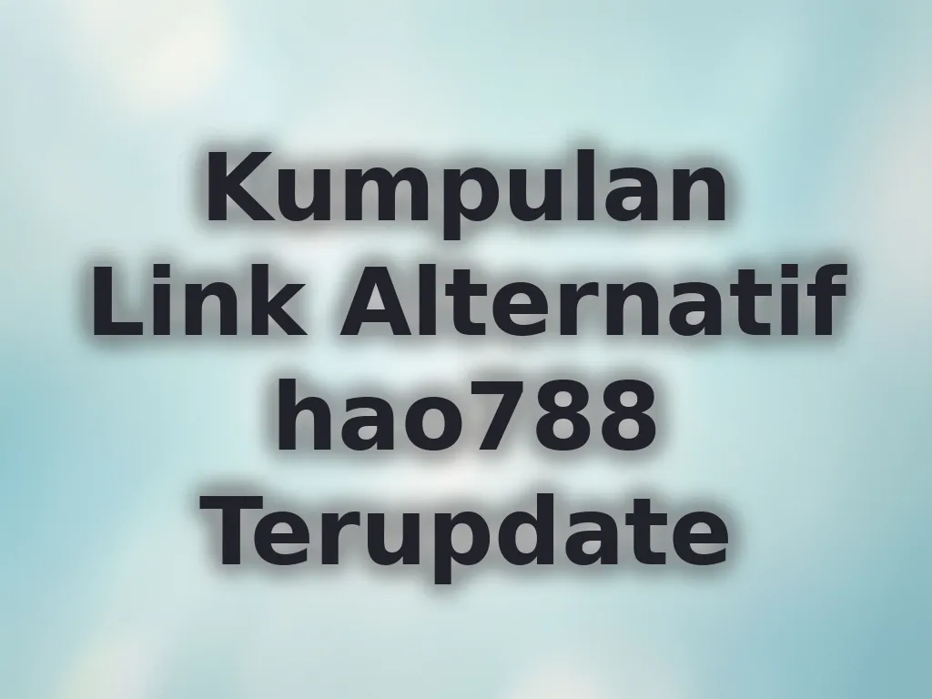 Kumpulan Link Alternatif hao788 Terupdate