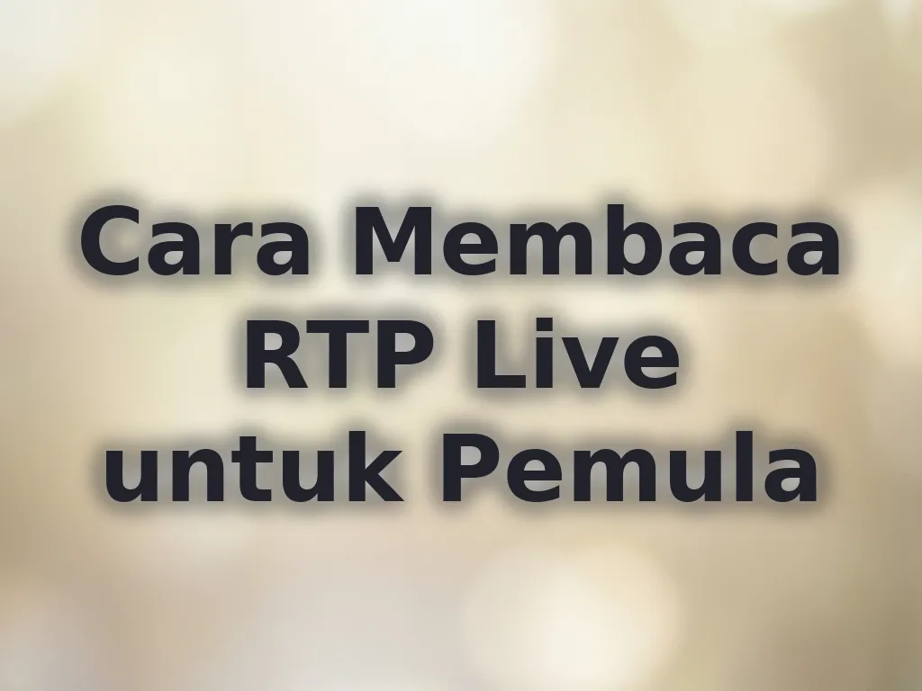 Cara Membaca RTP Live untuk Pemula